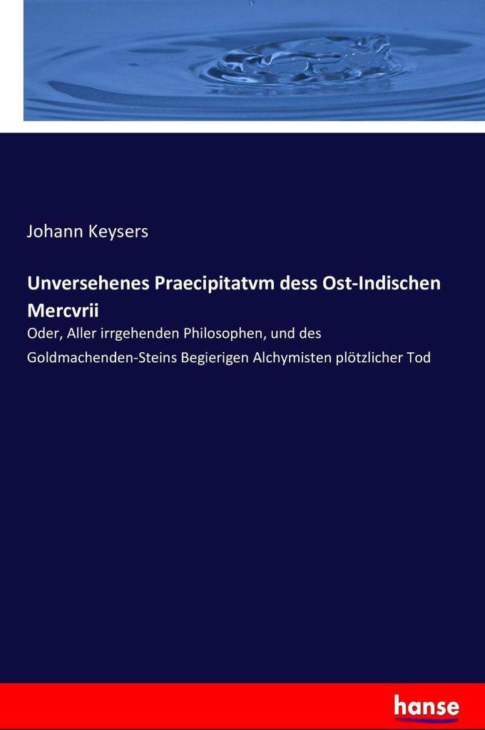 Unversehenes Praecipitatvm dess Ost-Indischen Mercvrii