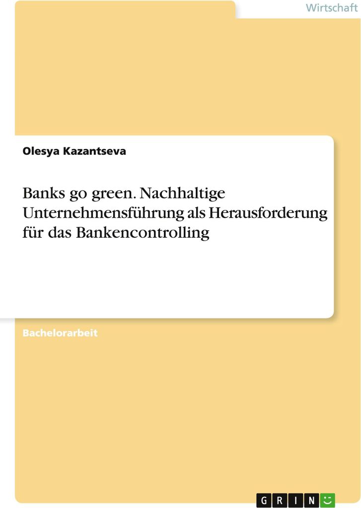 Banks go green. Nachhaltige Unternehmensführung als Herausforderung für das Bankencontrolling