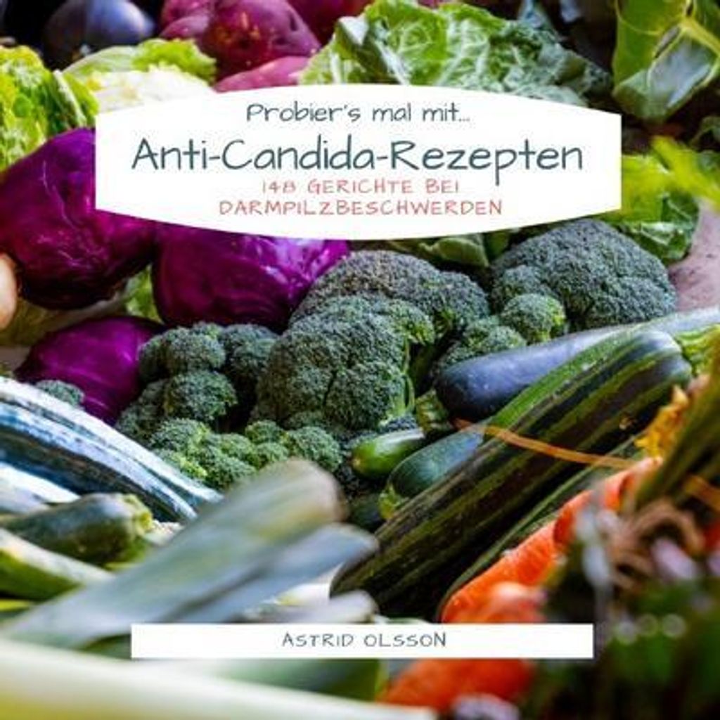 Probier's mal mit... Anti-Candida-Rezepten