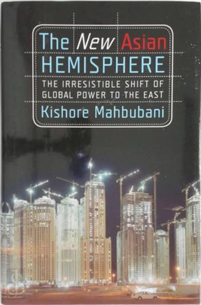 The New Asian Hemisphere: The Irresistible Shift of Global Power to the East