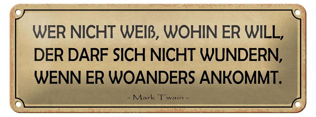 Blechschild Spruch 27x10cm wer nicht weiß wohin er will Dekoration