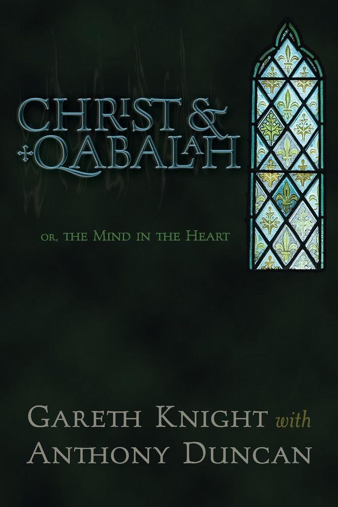 Christ & Qabalah: Or, the Mind in the Heart. Knight, Gareth New.