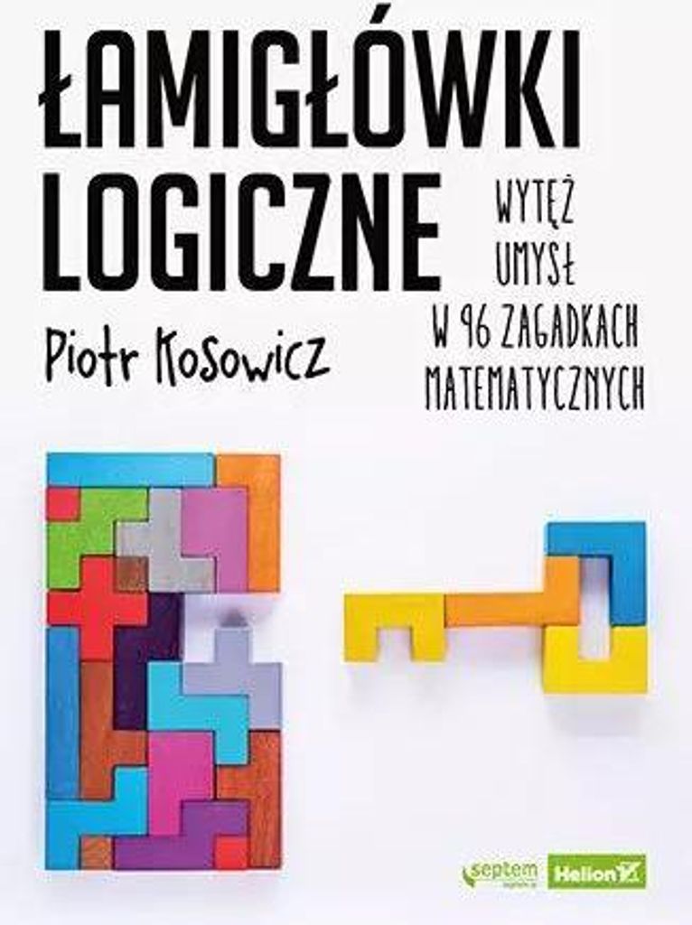 Łamigłówki logiczne Wytęż umysł w 96 zagadkach matematycznych