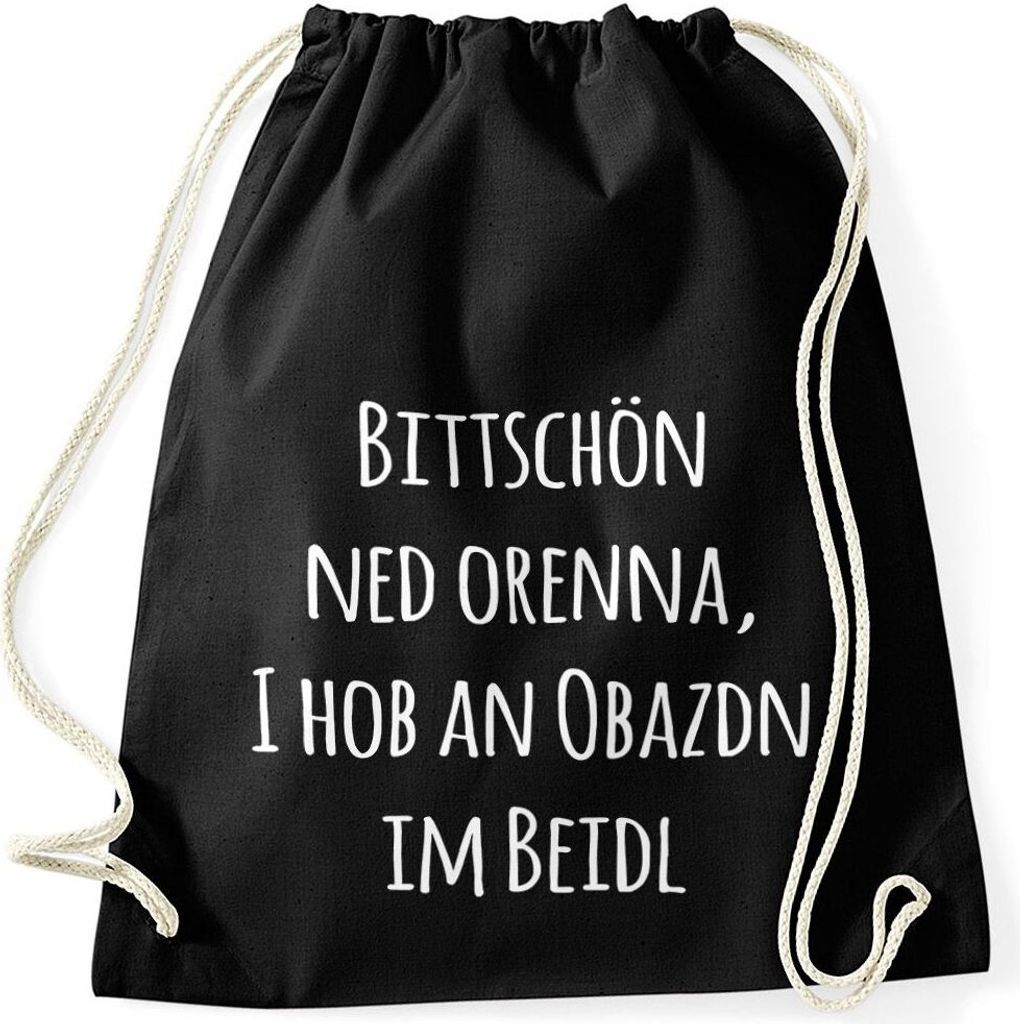 Turnbeutel Bittschön ned orenna, I hob an Obazdn im beidl Bayern bayrisch Bavaria Moonworks schwarz unisize