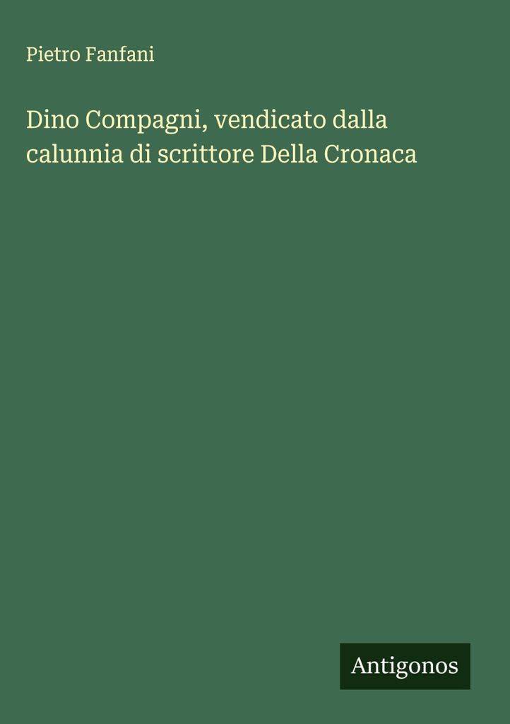 Dino Compagni, gerächt vom Verleumdungsschriftsteller Della Cronaca