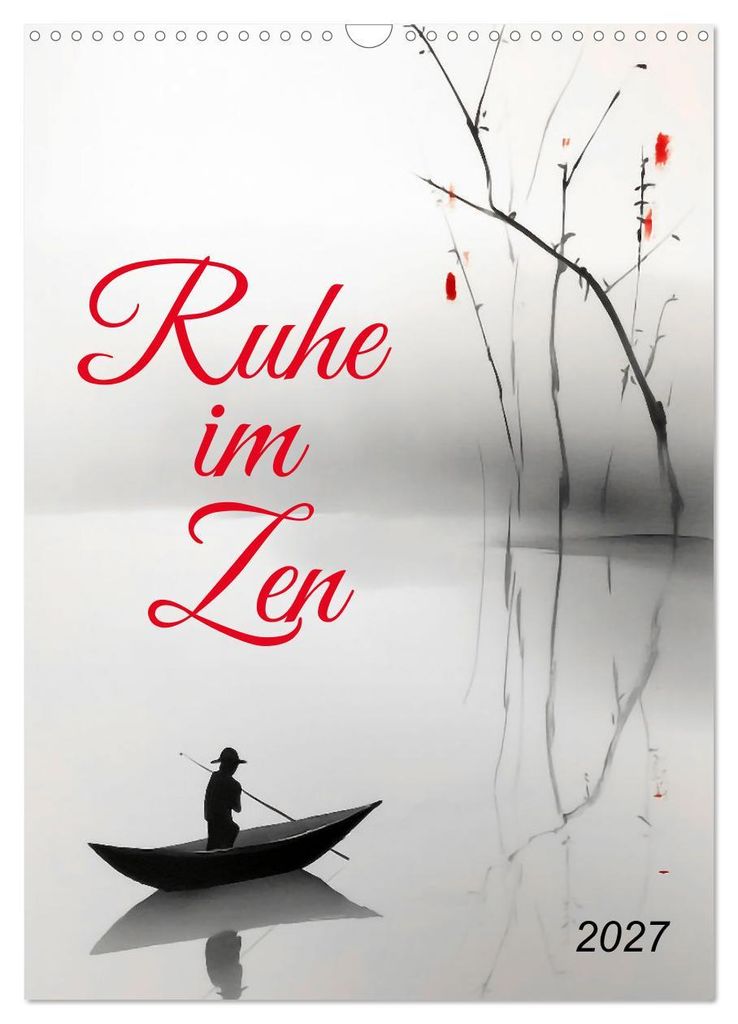 Ruhe im Zen (Wandkalender 2027 DIN A3 hoch), CALVENDO Monatskalender