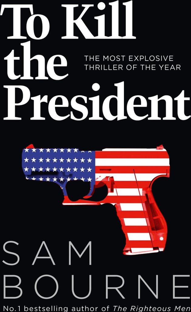 To Kill the President