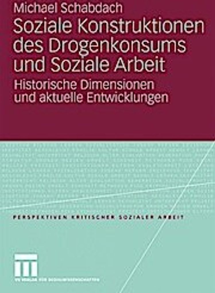 Soziale Konstruktionen des Drogenkonsums und Soziale Arbeit