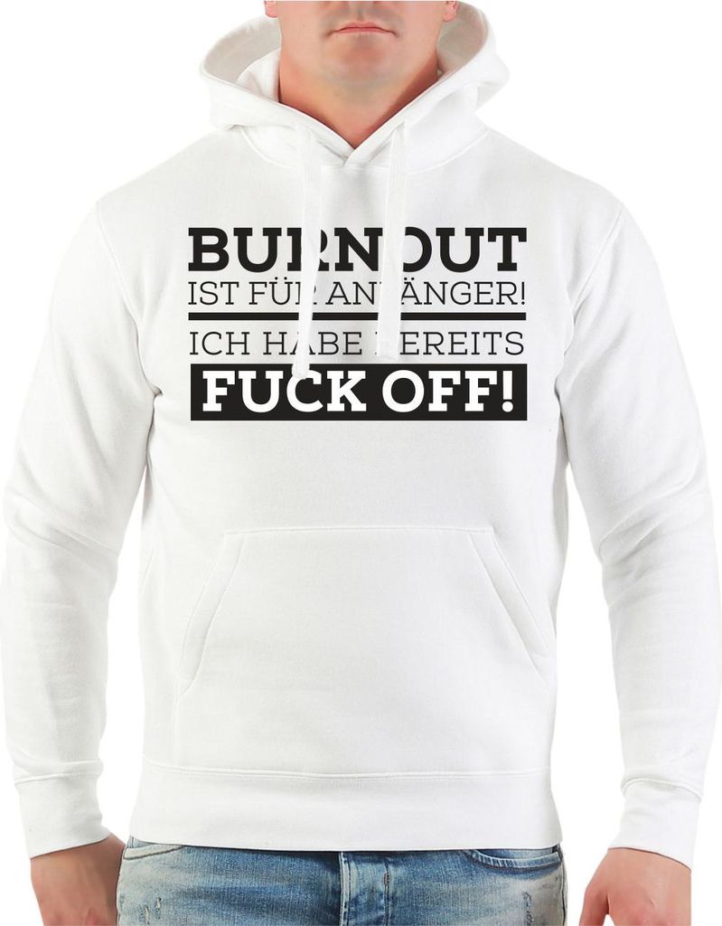 Herren Kapuzenpullover BURNOUT ist für Anfänger ich habe bereits FUCK OFF