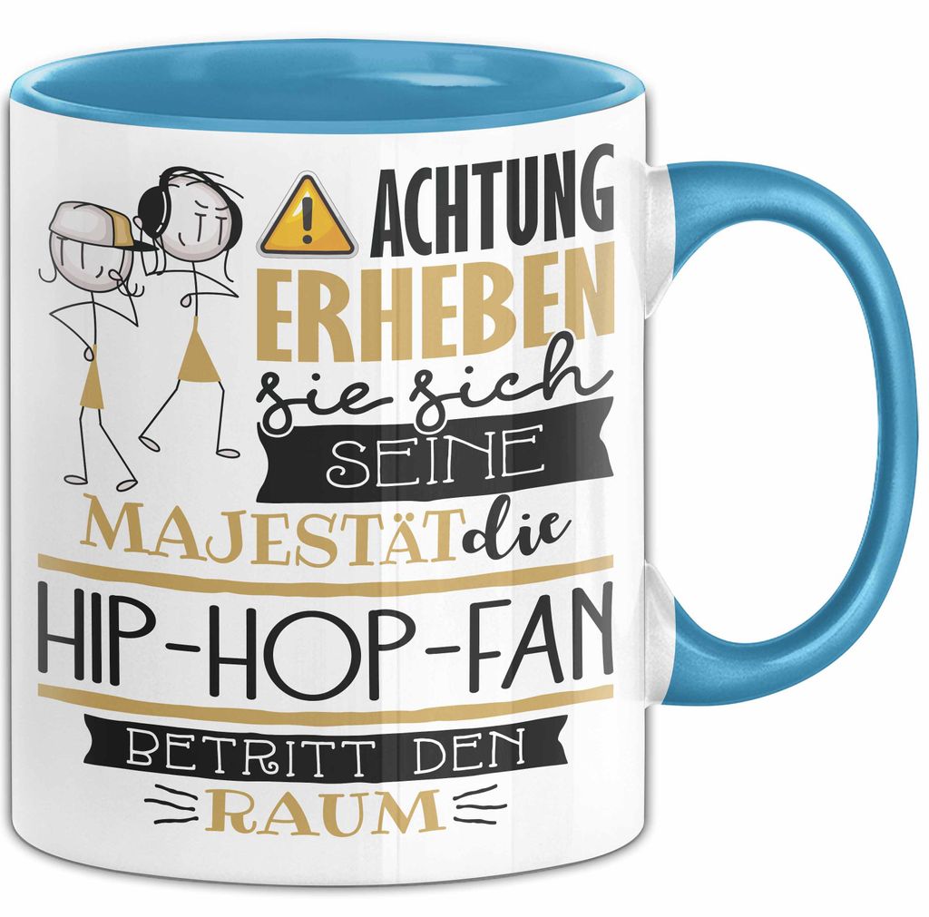 Hip-Hop-Fan Tasse Geschenk Lustiger Spruch Bitte Erheben Sie Sich Seine Majestät Die Hip-Hop-Fan Betritt Den Raum (Blau)