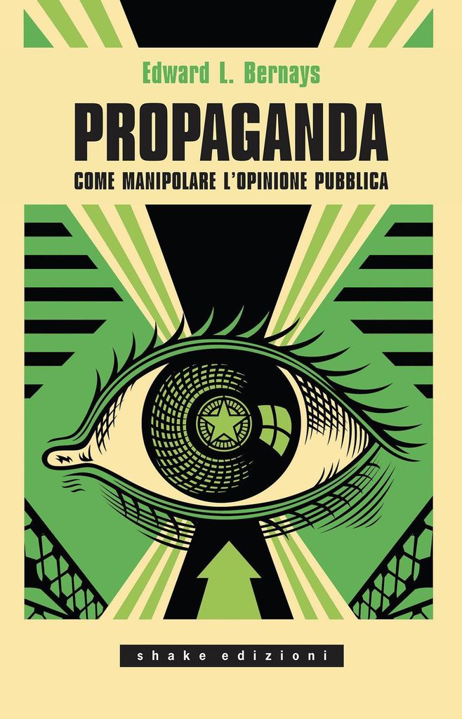 Bernays, E: Propaganda. Come manipolare l'opinione pubblica