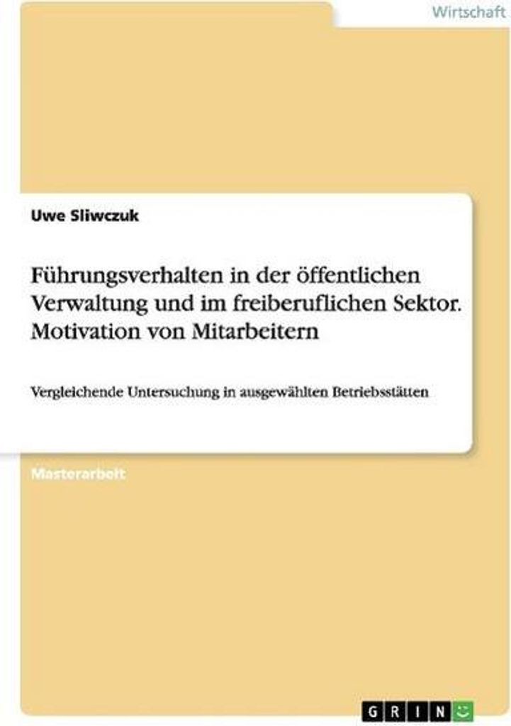 Führungsverhalten in der öffentlichen Verwaltung und im freiberuflichen Sektor. Motivation von Mitarbeitern