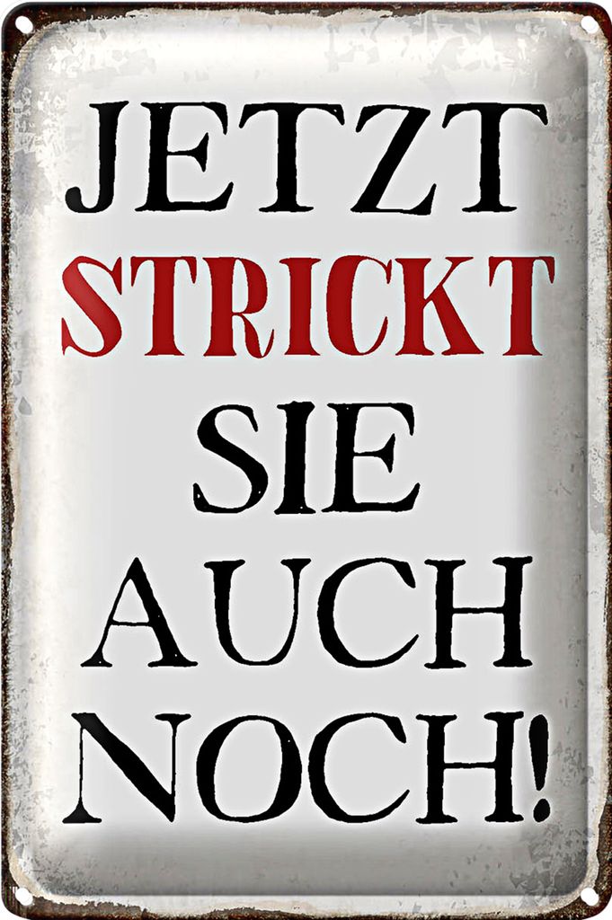 Blechschild Spruch 20x30cm jetzt strickt sie auch noch