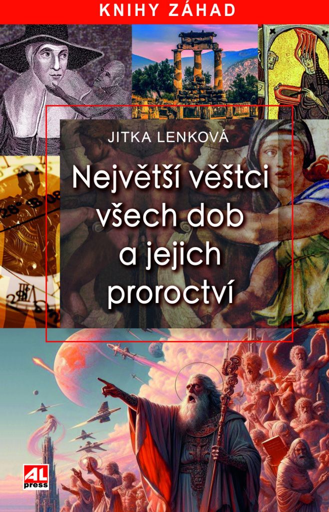 Největší věštci všech dob a jejich proroctví | Jitka Lenková