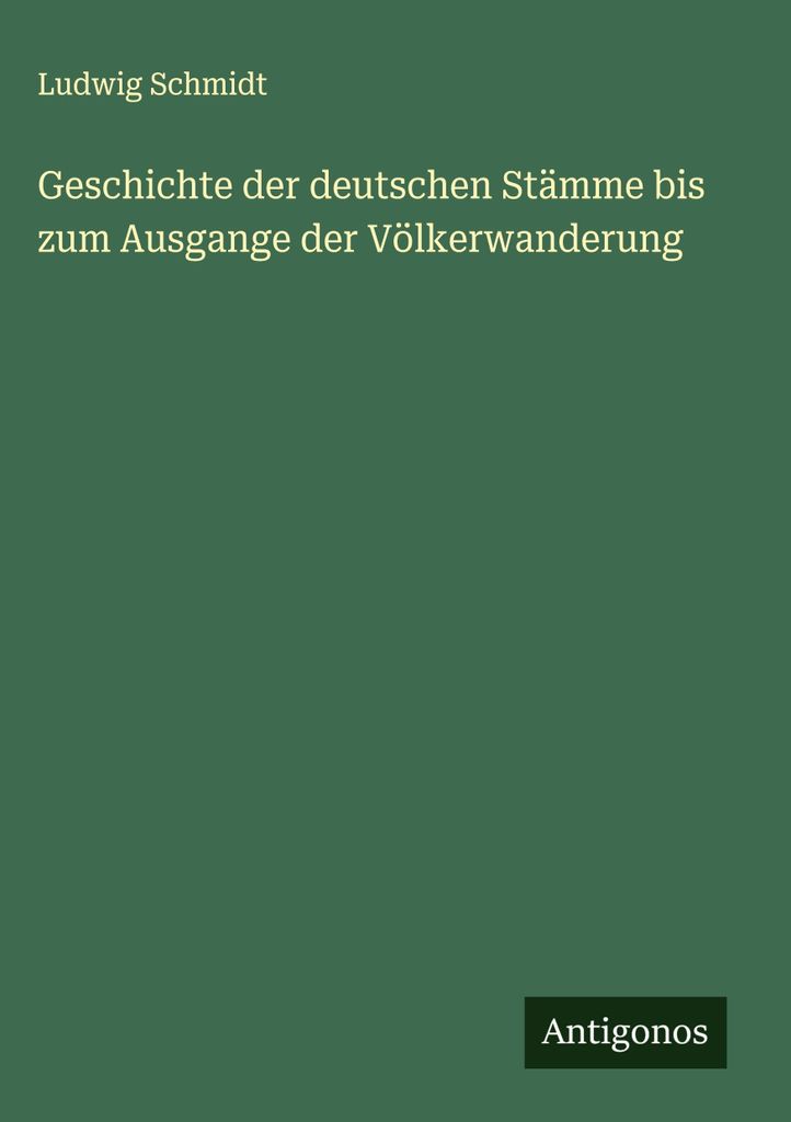Geschichte der deutschen Stämme bis zum Ausgange der Völkerwanderung