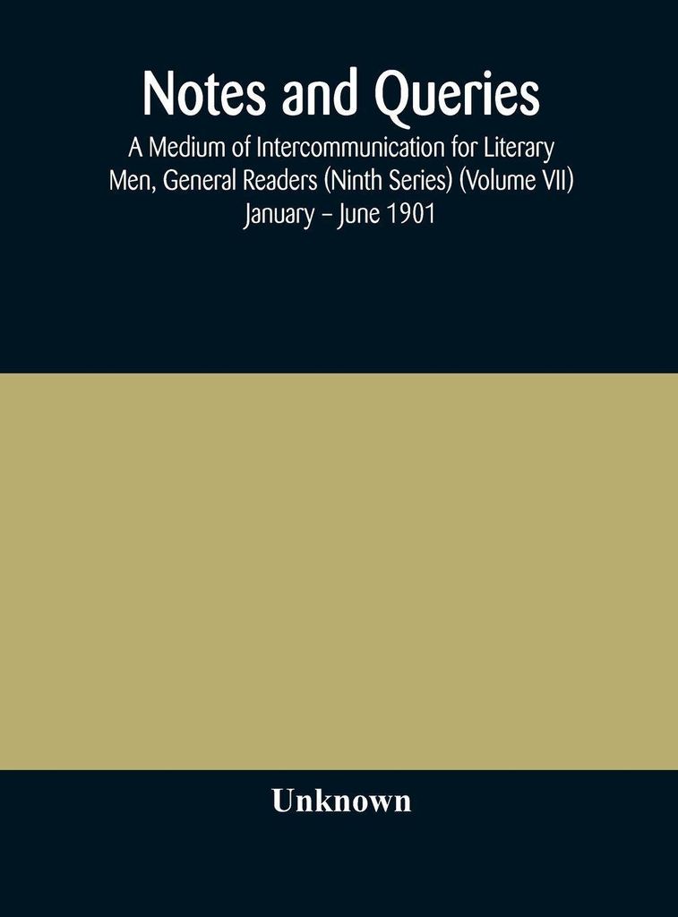 Notizen und Rückfragen Ein Medium der Verständigung für Literaten, allgemeine Leser (Neunte Reihe) (Band VII) Januar - Juni 1901
