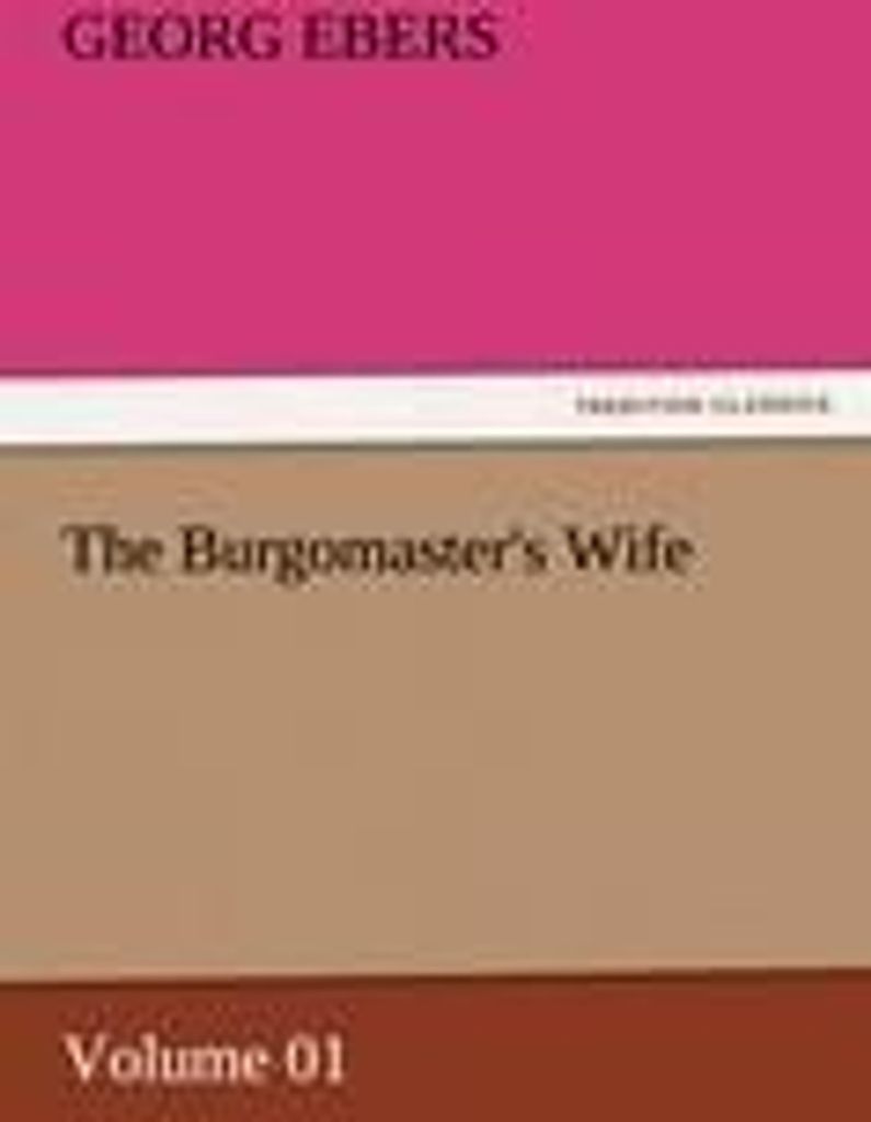 The Burgomaster's Wife ¿ Volume 01