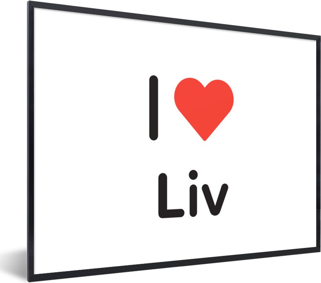 MuchoWow Gerahmtes Poster Ich liebe - Liv - Girl 40x30 cm - Poster mit Schwarzem Bilderrahmen Wandposter Rahmen Foto Bilder - Kunstposter - Wandd...