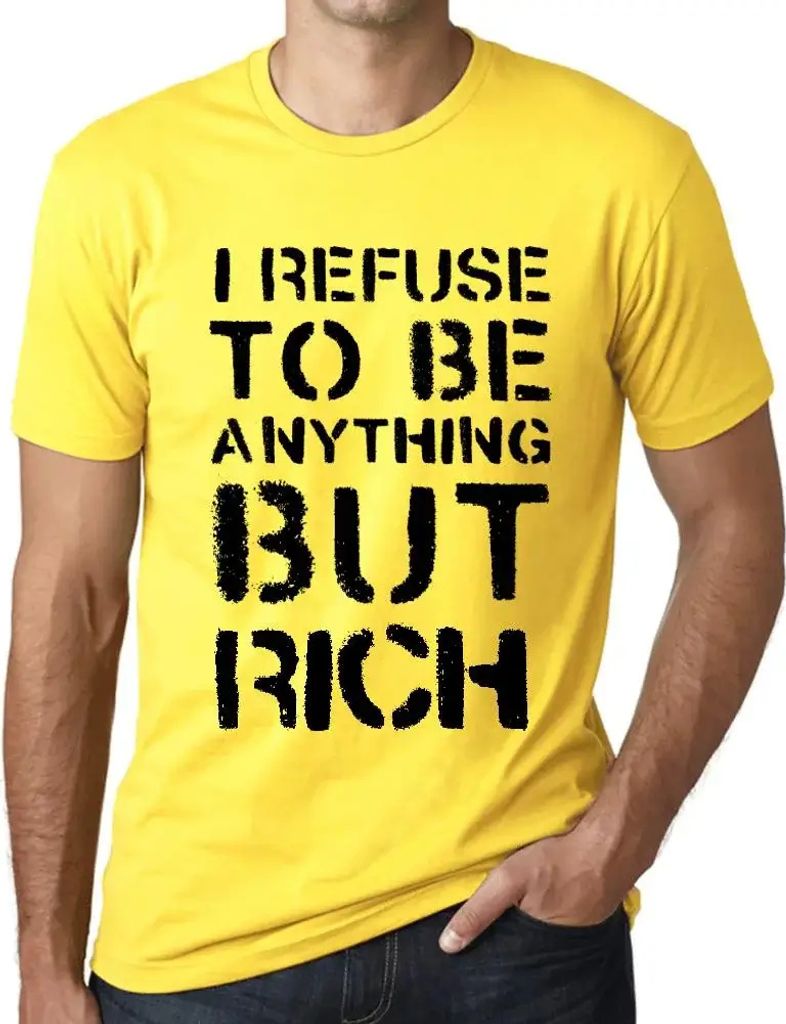 Herren Grafik T-Shirt Ich weigere mich etwas anderes als reich zu sein – I Refuse To Be Anything But Rich – Öko-Verantwortlich Vintage Jahrgang