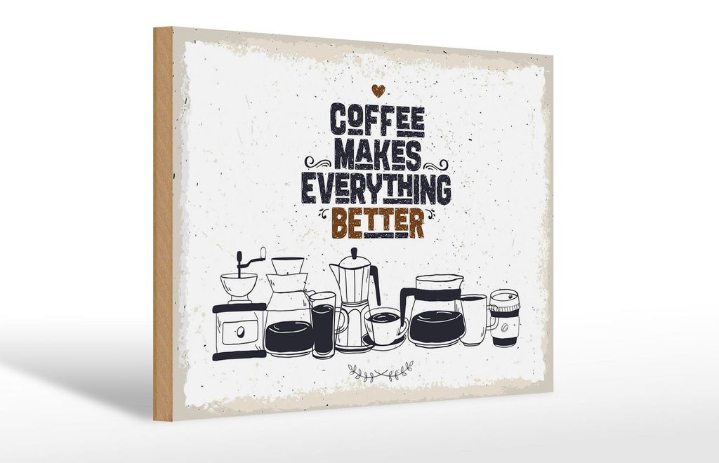 Holzschild Spruch Kaffee Coffee everything better 30x20cm