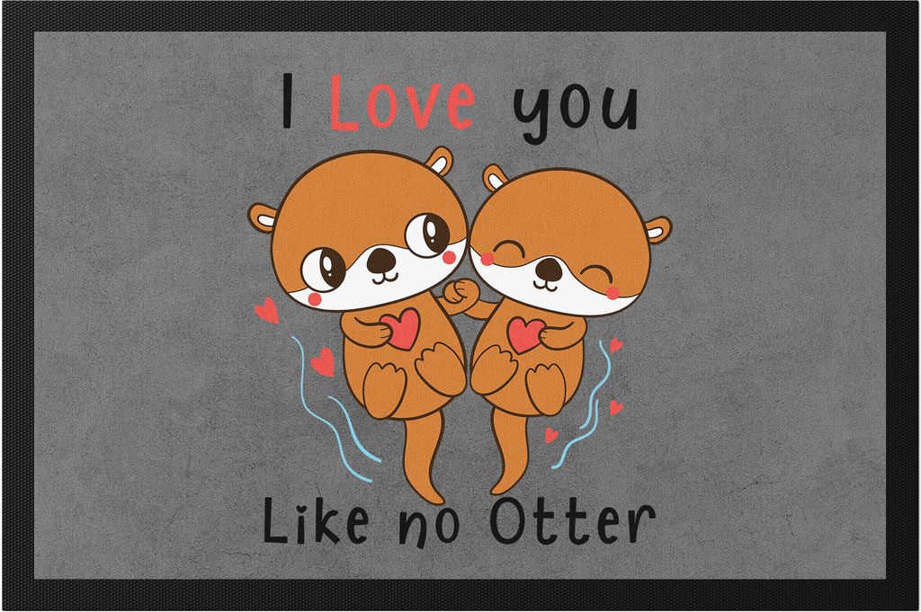 I Love You Like No Otter Fußmatte Liebling Lieblingsmensch Produktbild 