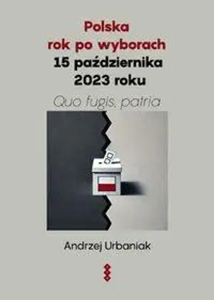 Polska rok po wyborach 15 października 2023 roku - Andrzej Urbaniak