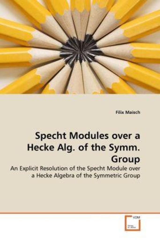 Maisch, F: Specht Modules over a Hecke Alg. of the Symm. Gro