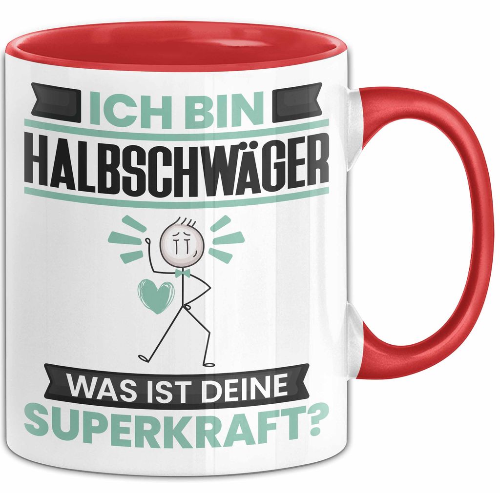 Halbschwäger Tasse Geschenk für Halbschwäger Geburtstag Lustiger Spruch Kaffee-Becher Was Ist Deine Superkraft (Rot)