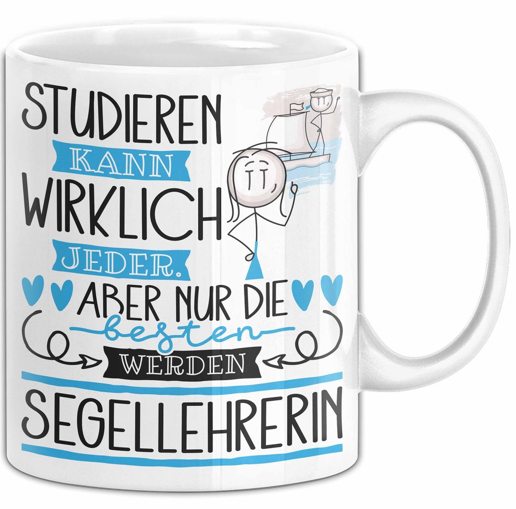 Segellehrerin Tasse Lustiges Geschenk Studieren Kann Wirklich Jeder Nur Die Besten Werden Segellehrerin (Weiß)