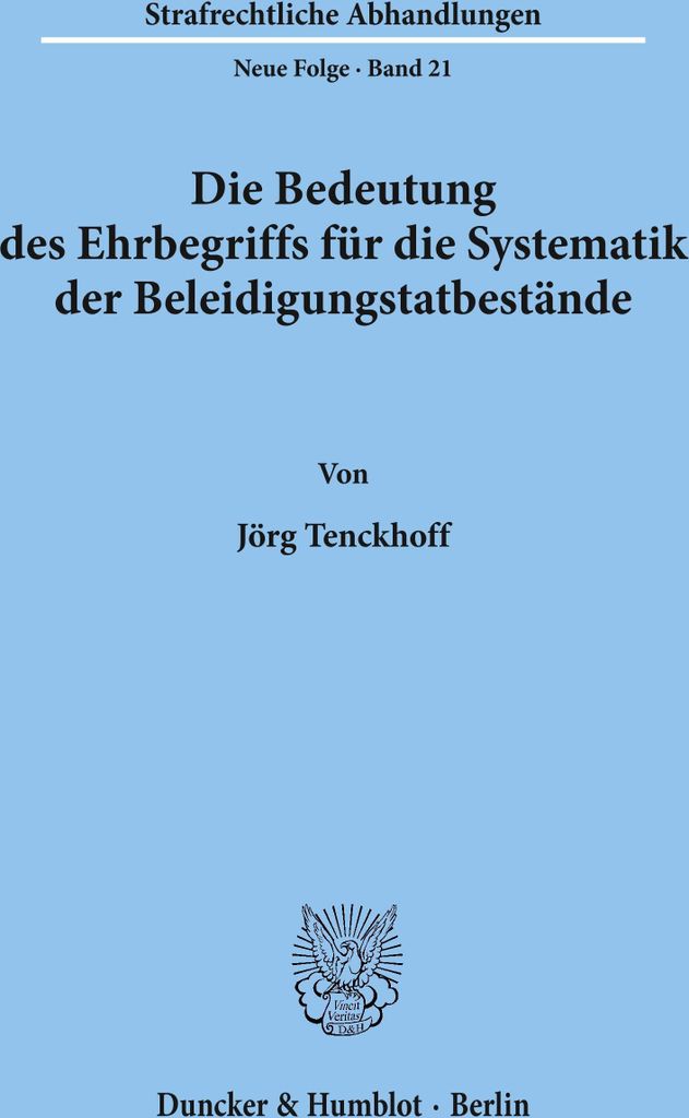 Die Bedeutung des Ehrbegriffs für die Systematik der Beleidigungstatbestände.
