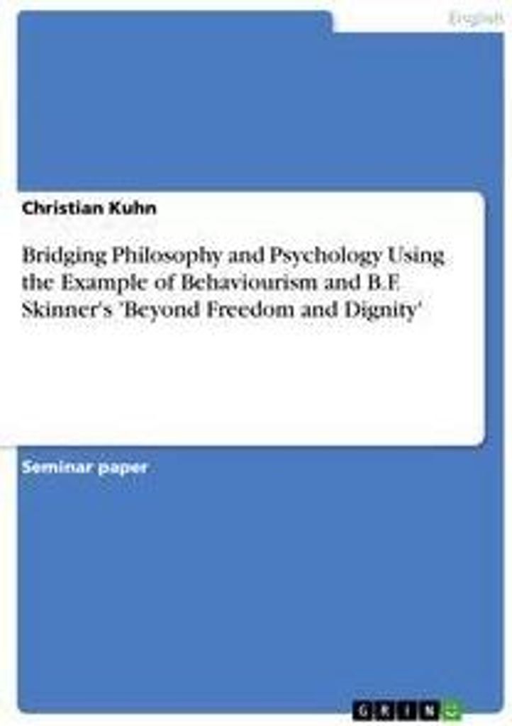 Bridging Philosophy and Psychology Using the Example of Behaviourism and B.F. Skinner's 'Beyond Freedom and Dignity'