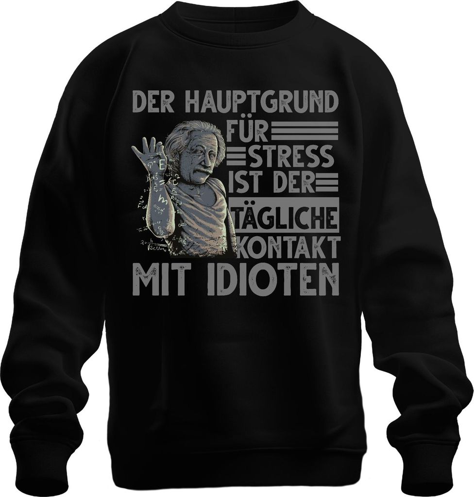 Hauptgrund für Stress Idiotenkontakt lustig Einstein Physik Nerd Uni Sweatshirt Pullover, Schwarz, M