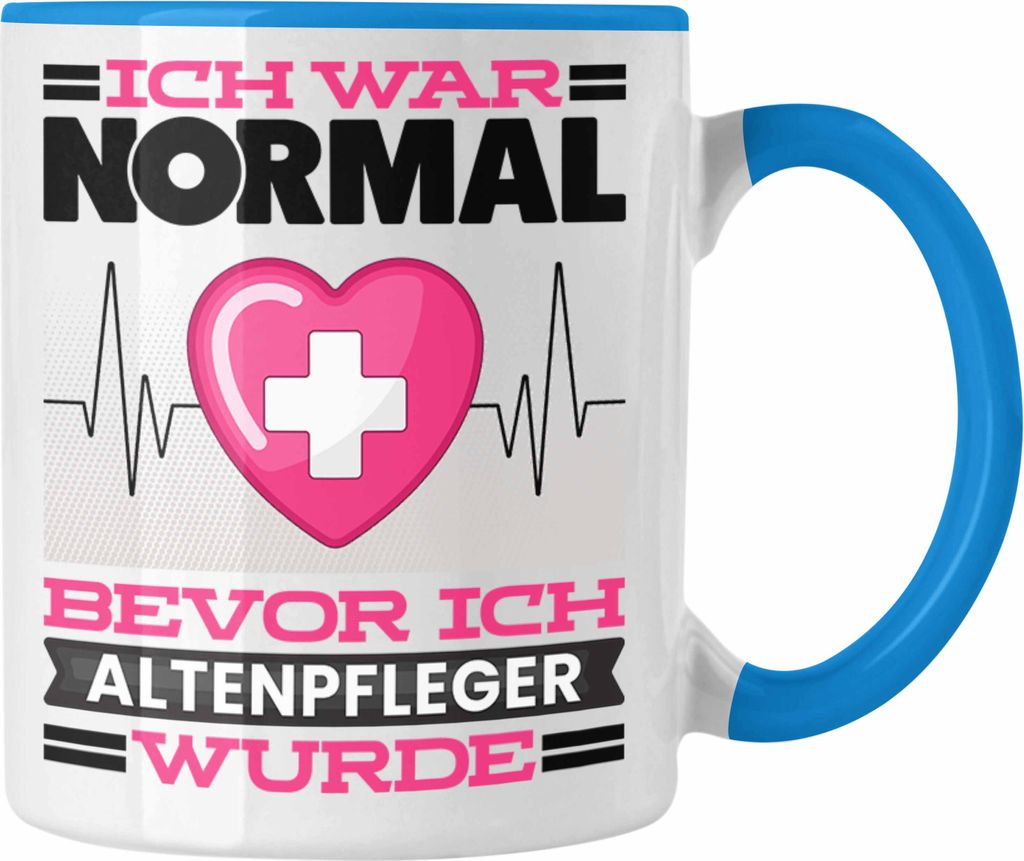 Trendation - Altenpflege Tasse Geschenk Spruch für Altenpfleger Ich War Normal Bevor Ich Altenpflege Wurde Lustig Geschenkidee (Blau)