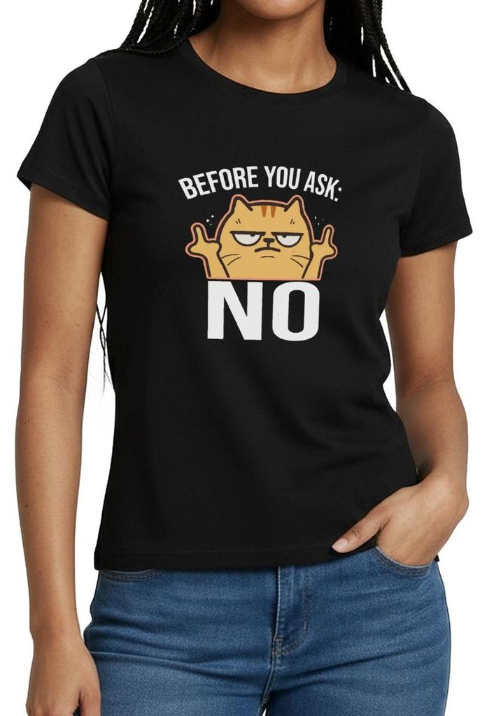 Spreadshirt Before You Ask No | Genervte Katze Frauen T-Shirt, S, Schwarz