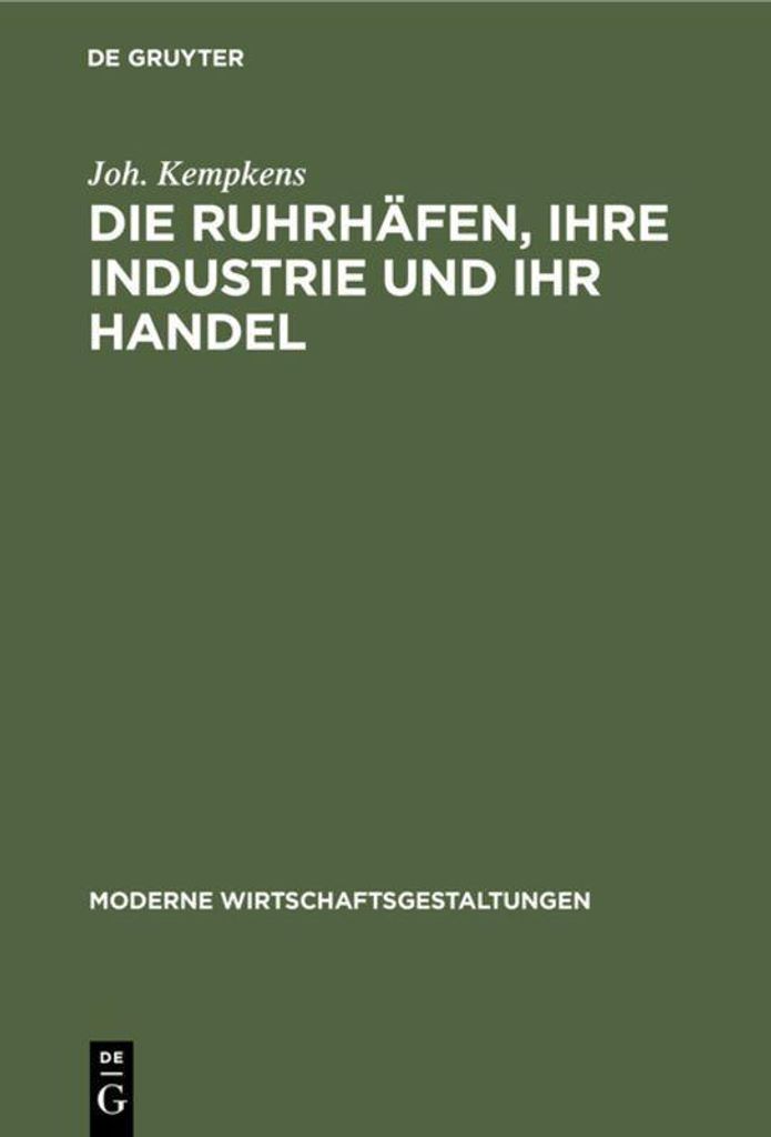 Die Ruhrhäfen, ihre Industrie und ihr Handel
