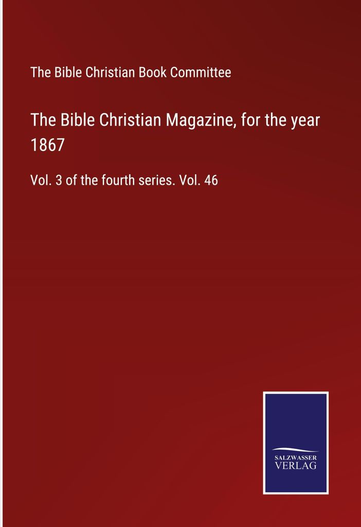 The Bible Christian Magazine, for the year 1867