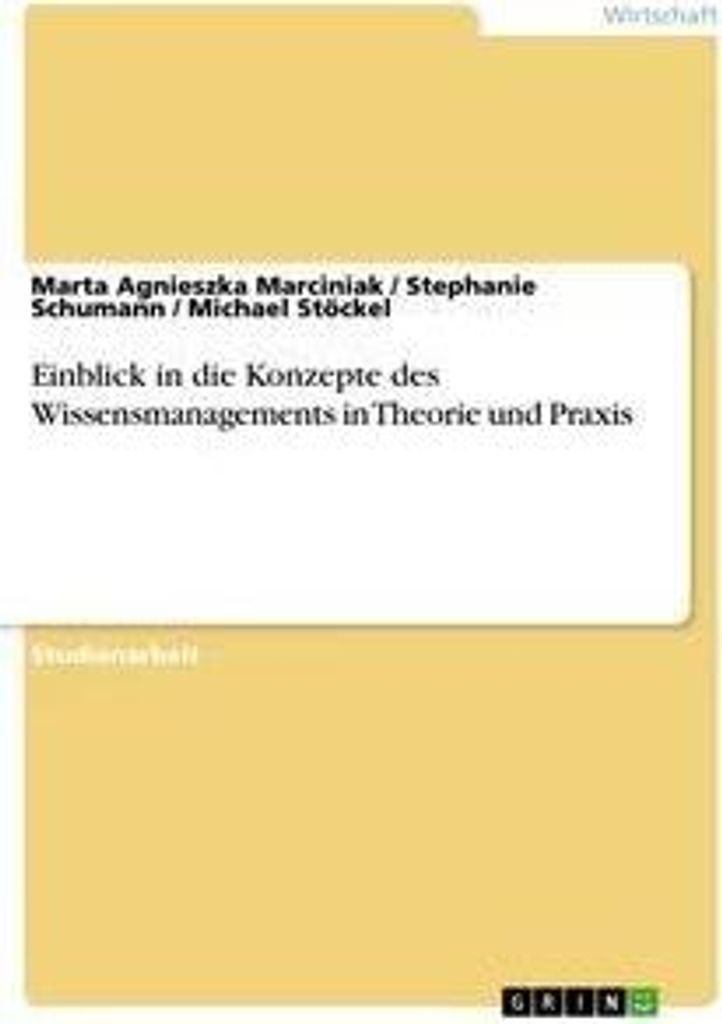 Einblick in die Konzepte des Wissensmanagements in Theorie und Praxis