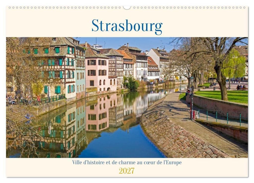 Strasbourg - Ville d'histoire et de charme au c¿ur de l'Europe (Calendrier mural 2027 DIN A2 vertical), CALVENDO calendrier mensuel