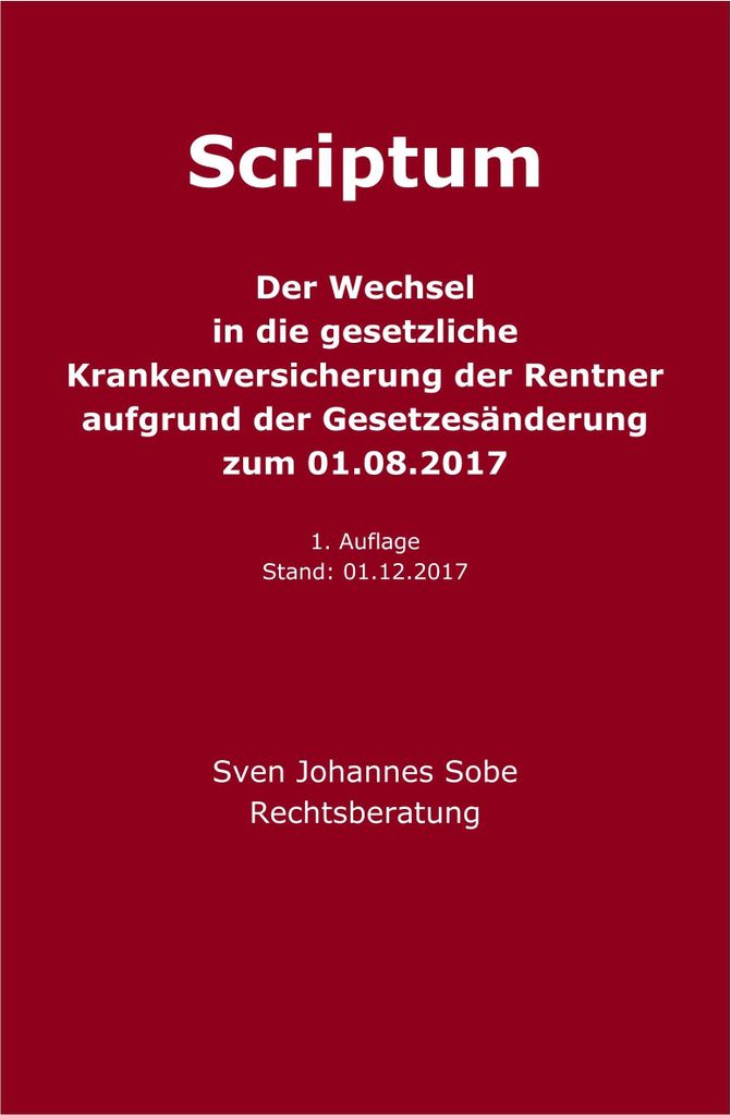 Der Wechsel in die gesetzliche Krankenversicherung der Rentner aufgrund der Gesetzesänderung zum 01.08.2017