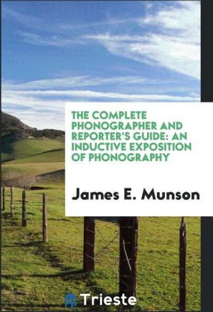 The Complete Phonographer and Reporter's Guide