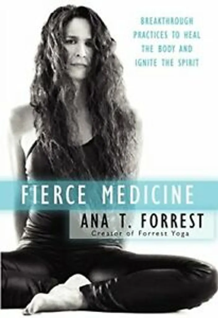 Livre Fierce Medicine Ana Forrest Yoga Broché Anglais 288 Pages