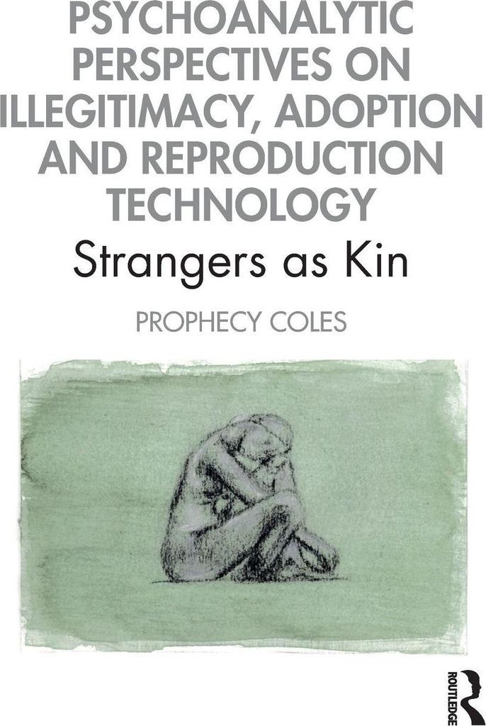 Psychoanalytic Perspectives on Illegitimacy, Adoption and Reproduction Technology