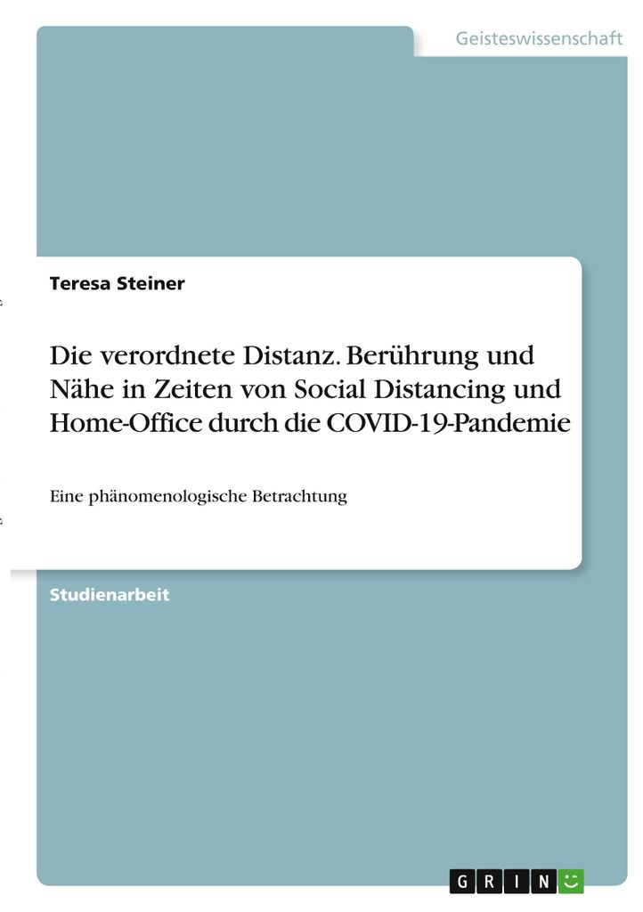 Die verordnete Distanz. Berührung und Nähe in Zeiten von Social Distancing und Home-Office durch die -Pandemie