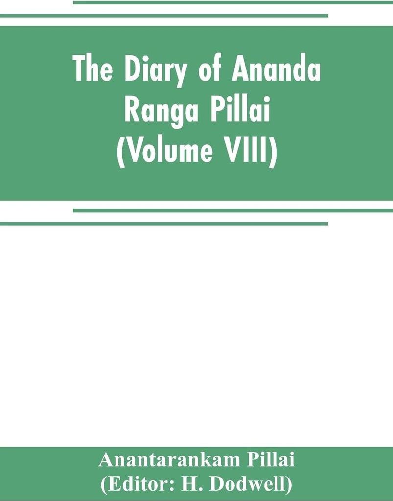 The diary of Ananda Ranga Pillai (Volume VIII)