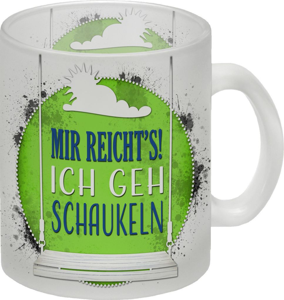 Mir reicht's! ich geh schaukeln Glas Tasse