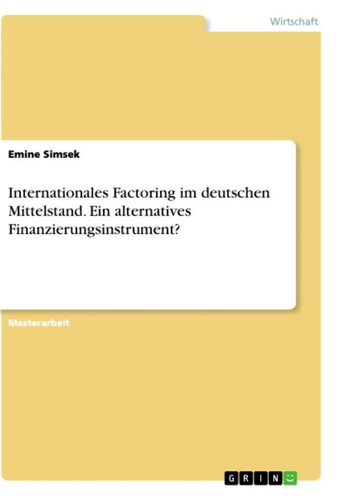 Internationales Factoring im deutschen Mittelstand. Ein alternatives Finanzierungsinstrument?