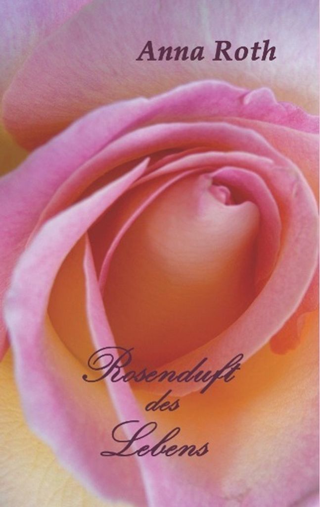 Rosenduft des Lebens
