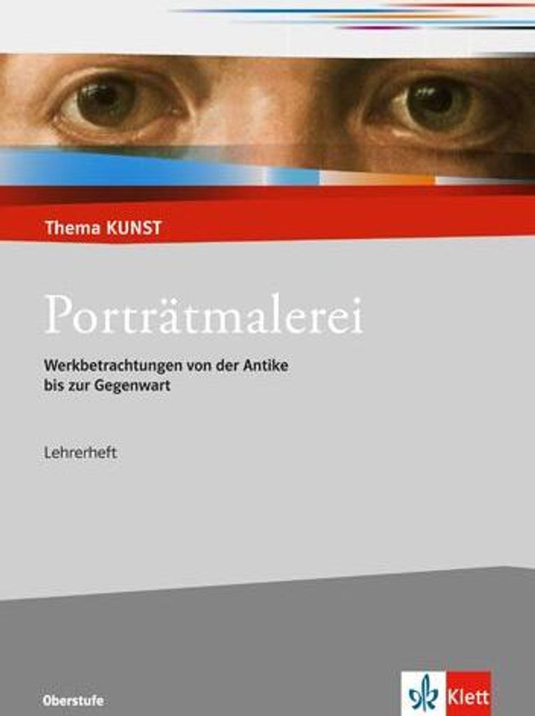 Porträtmalerei. Werkbetrachtungen von der Antike bis zur Gegenwart