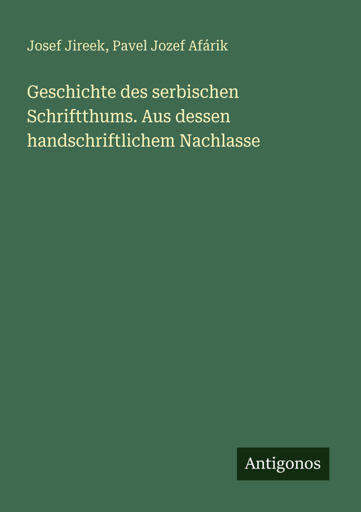 Jireek, J: Geschichte des serbischen Schriftthums. Aus desse