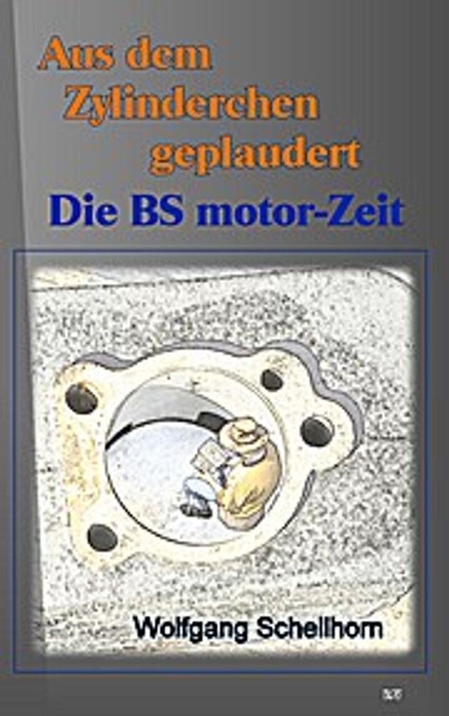 Aus dem Zylinderchen geplaudert - Die BS motor-Zeit
